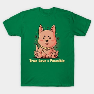 True Love is Pawsible - Dog Pet Lover Gift T-Shirt